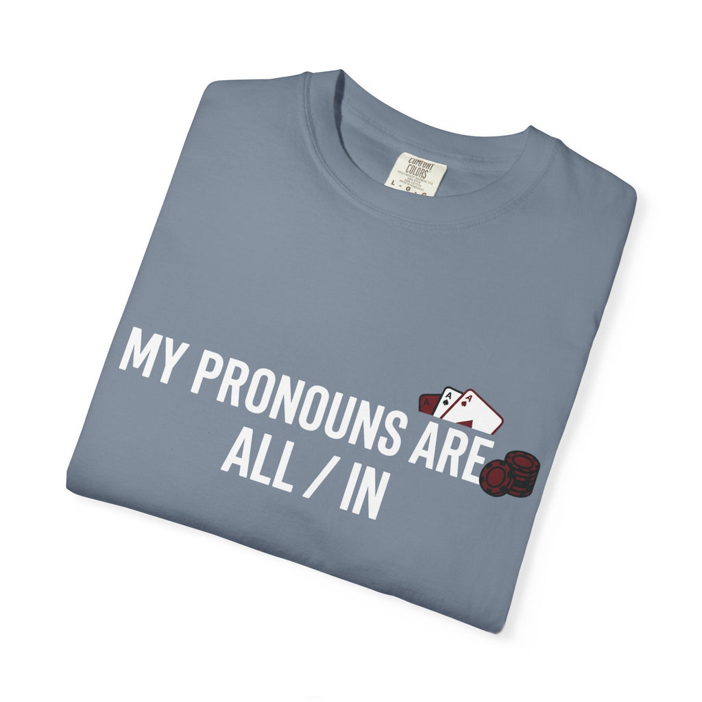 All/In Pronouns T-Shirt — "My Pronouns Are All / In" Poker Tee