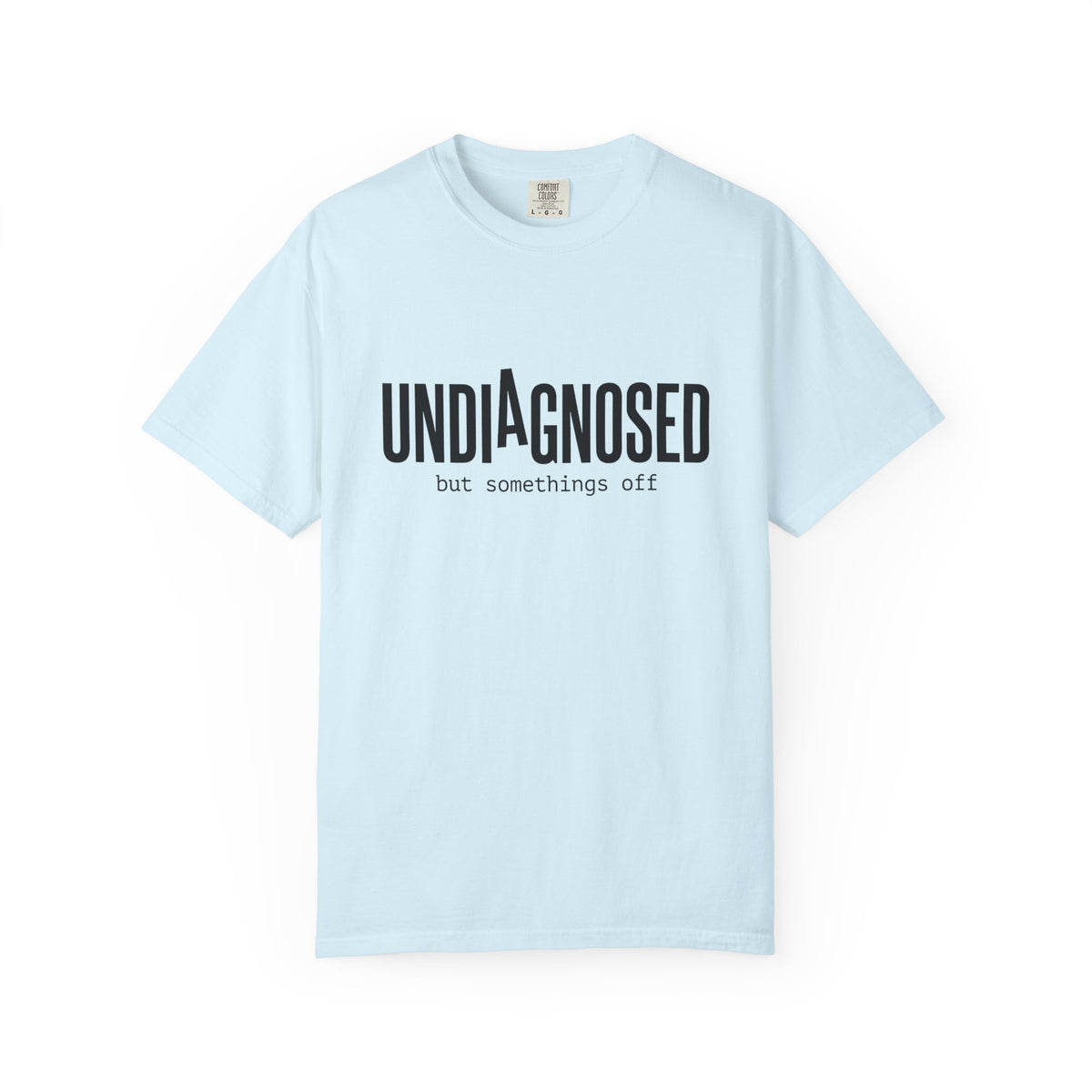 Undiagnosed T-Shirt — "Undiagnosed but something's off" Tee