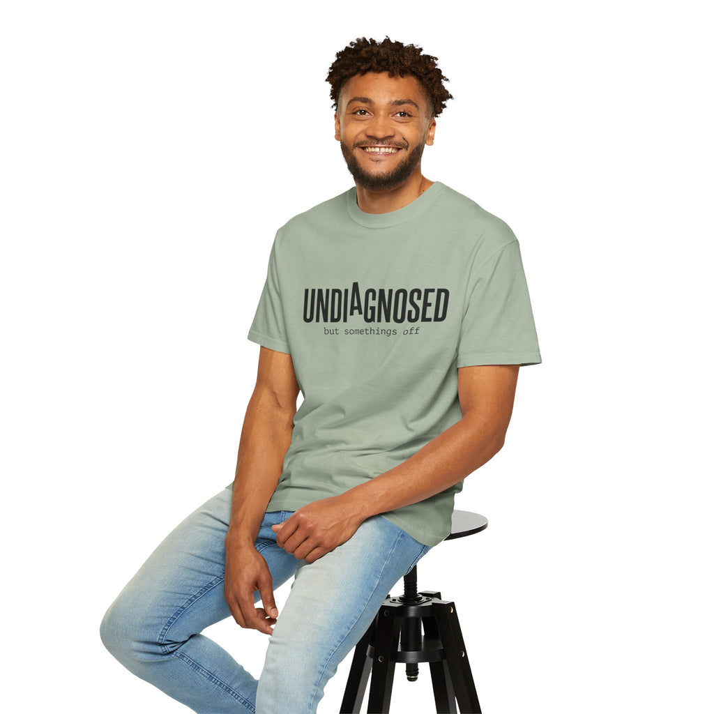 Undiagnosed T-Shirt — "Undiagnosed but something's off" Tee