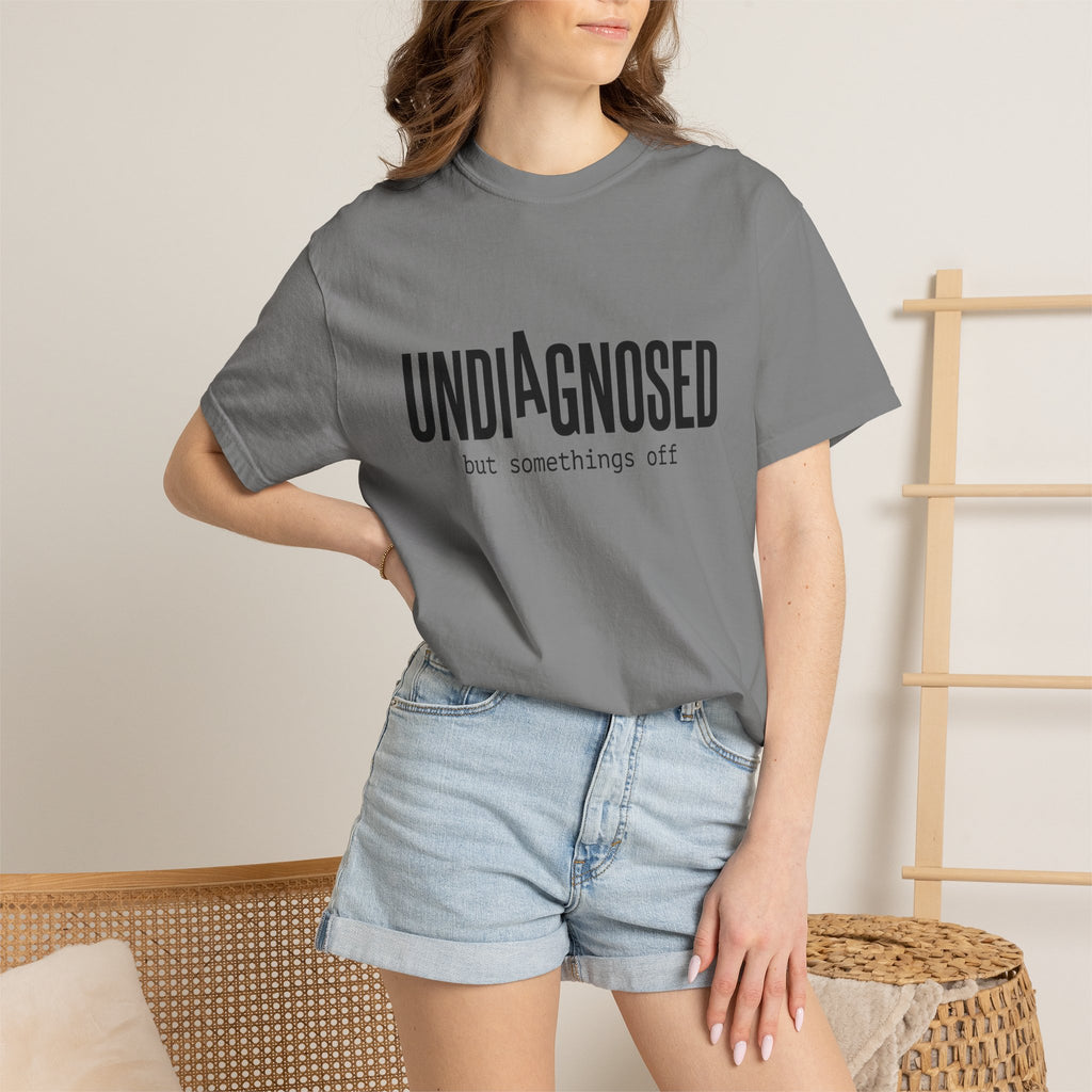 Undiagnosed T-Shirt — "Undiagnosed but something's off" Tee