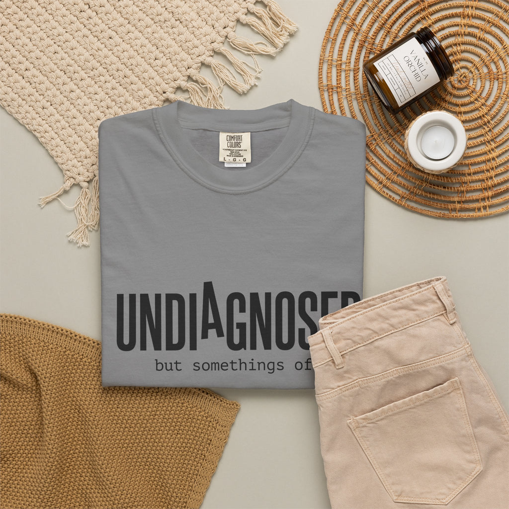 Undiagnosed T-Shirt — "Undiagnosed but something's off" Tee