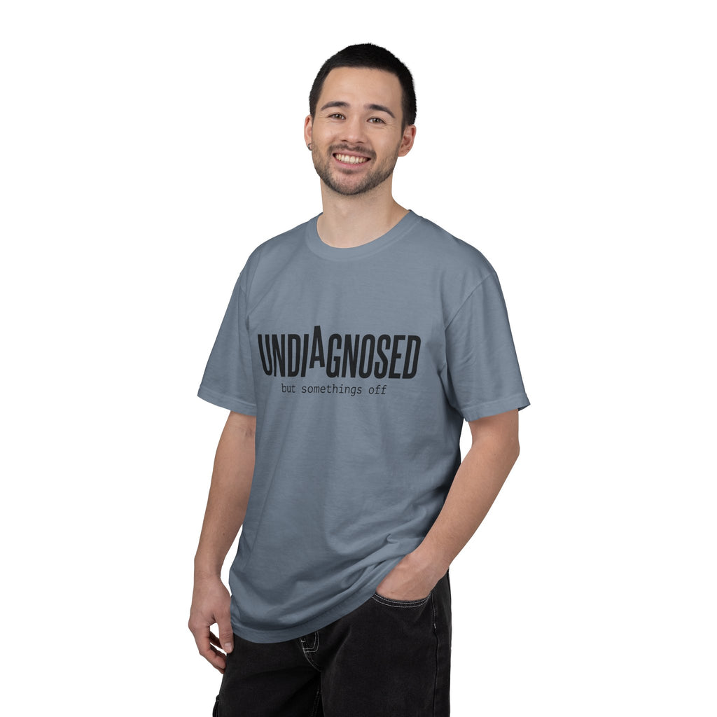 Undiagnosed T-Shirt — "Undiagnosed but something's off" Tee
