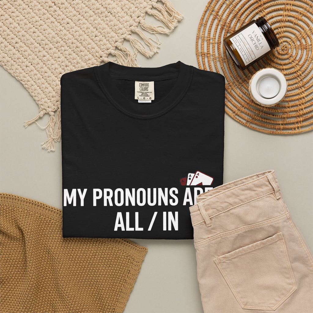 All/In Pronouns T-Shirt — "My Pronouns Are All / In" Poker Tee