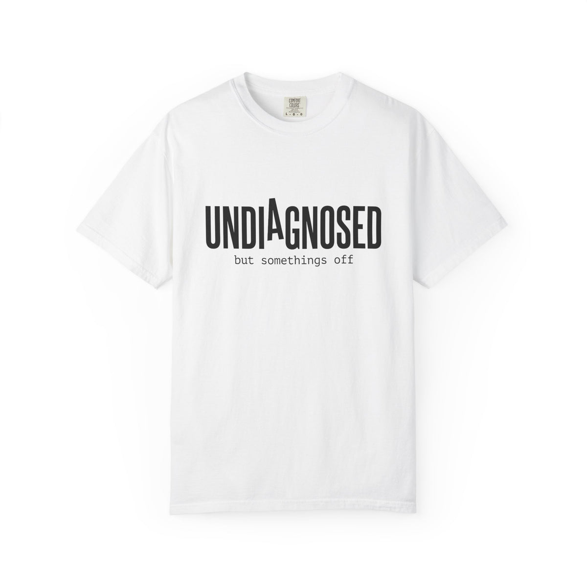 Undiagnosed T-Shirt — "Undiagnosed but something's off" Tee