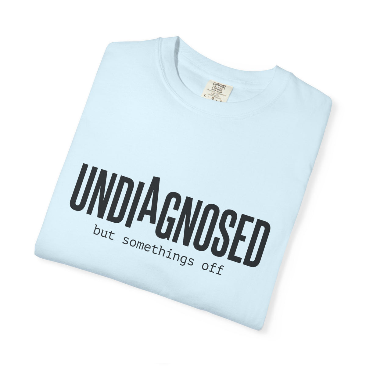 Undiagnosed T-Shirt — "Undiagnosed but something's off" Tee