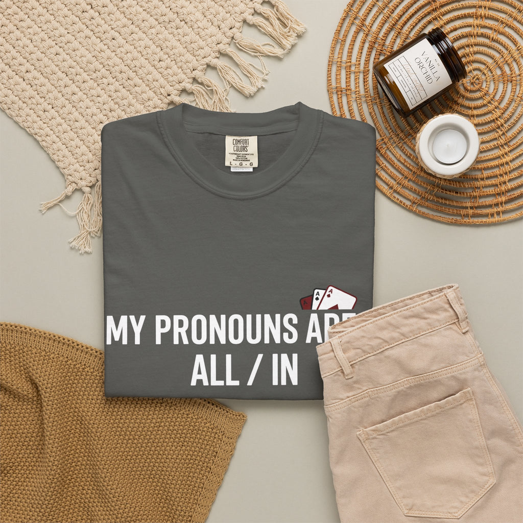 All/In Pronouns T-Shirt — "My Pronouns Are All / In" Poker Tee