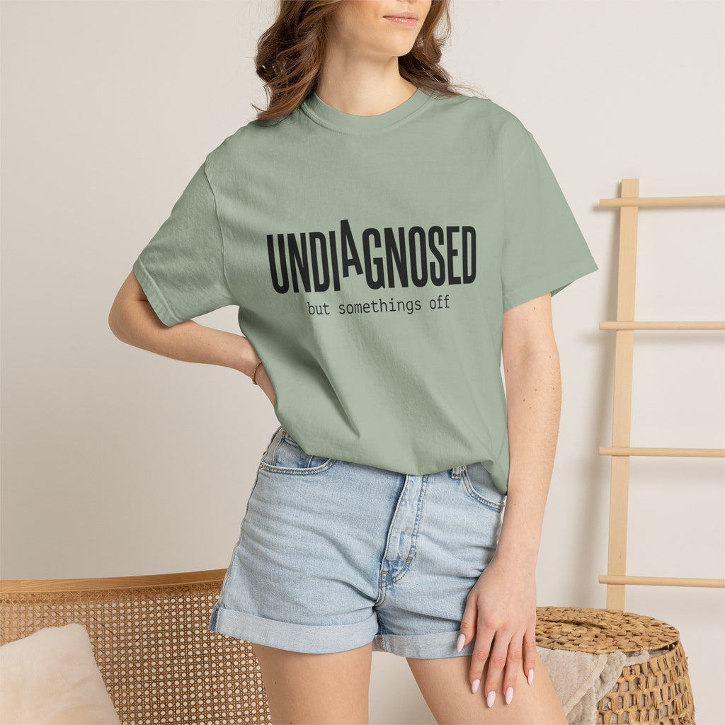 Undiagnosed T-Shirt — "Undiagnosed but something's off" Tee