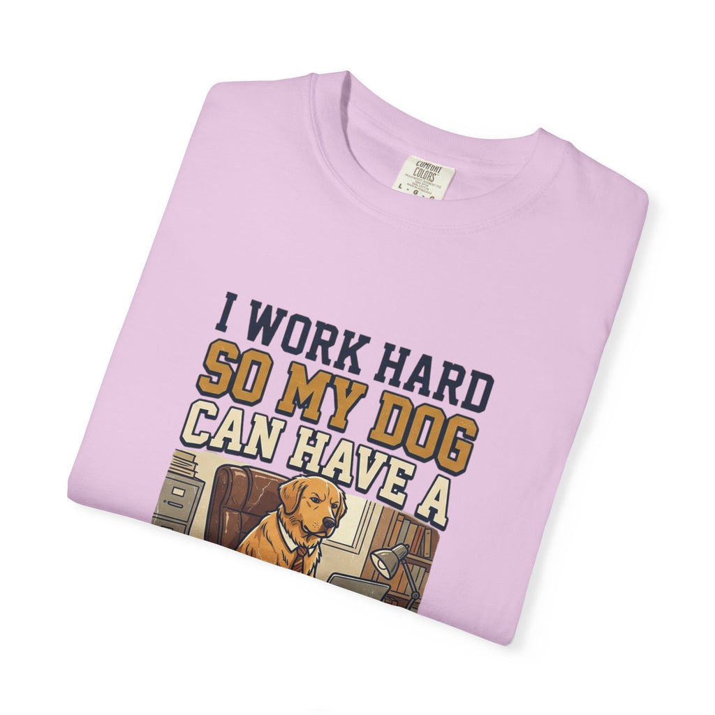 Dog Lover T-Shirt — "I Work Hard So My Dog Can Have a Better Life" Graphic Tee