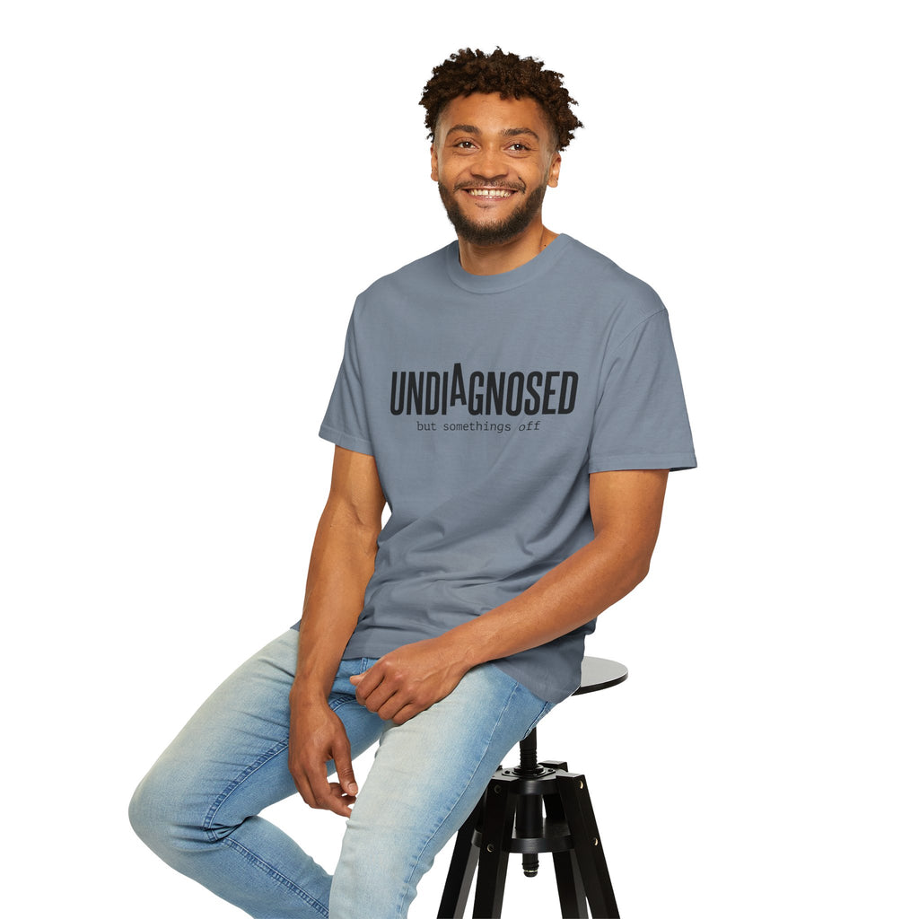 Undiagnosed T-Shirt — "Undiagnosed but something's off" Tee