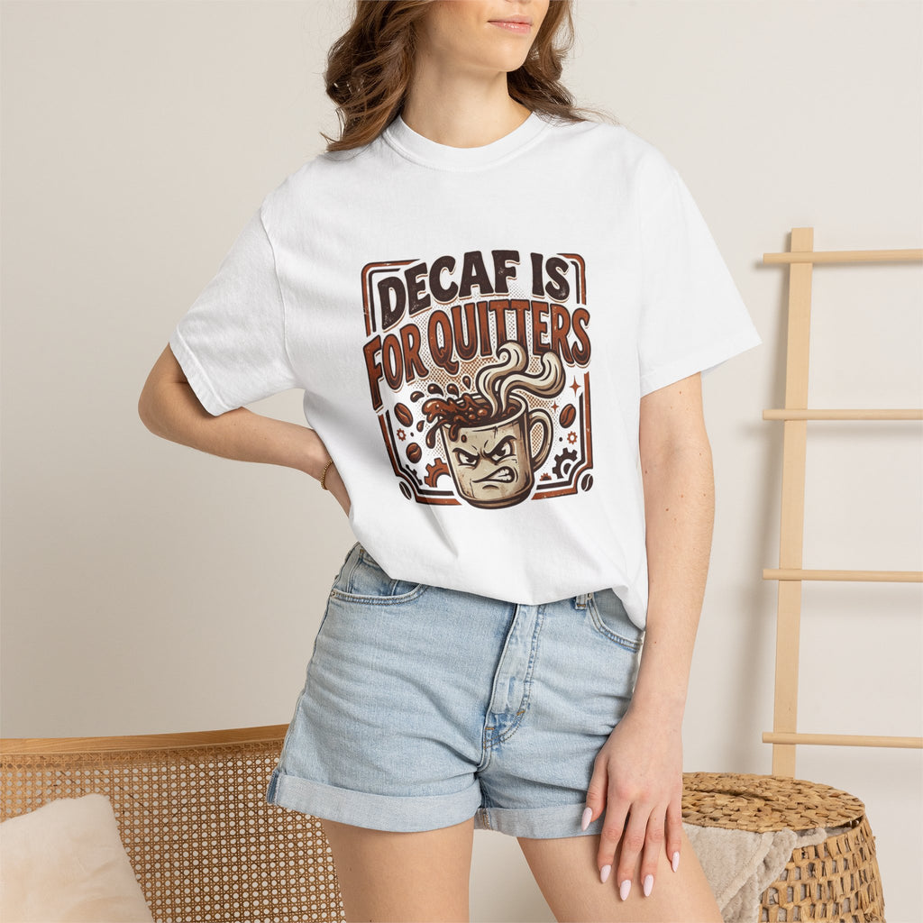 Decaf Is For Quitters Coffee T-Shirt — Funny Coffee Lover Tee