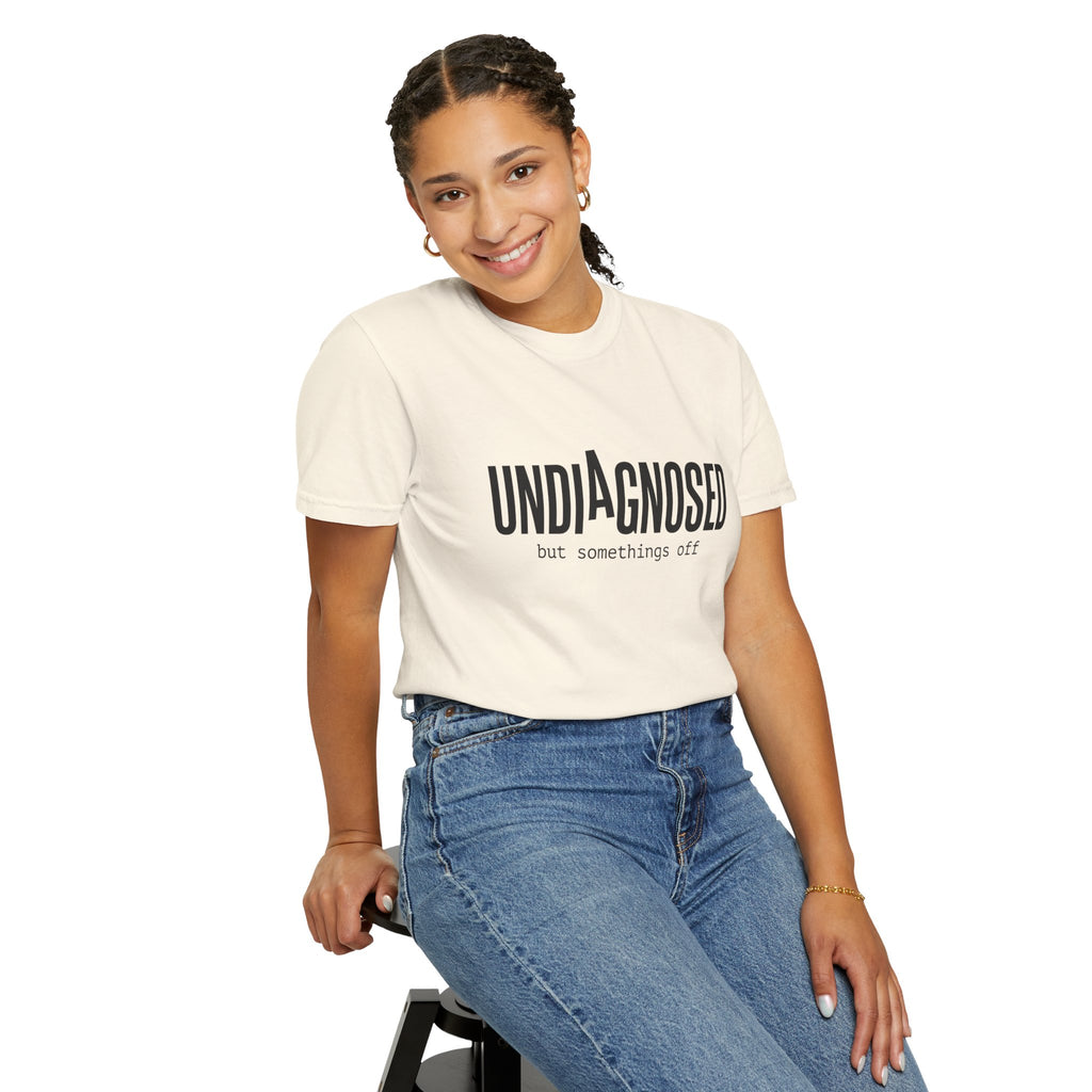 Undiagnosed T-Shirt — "Undiagnosed but something's off" Tee
