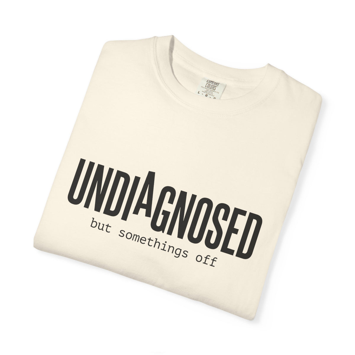 Undiagnosed T-Shirt — "Undiagnosed but something's off" Tee