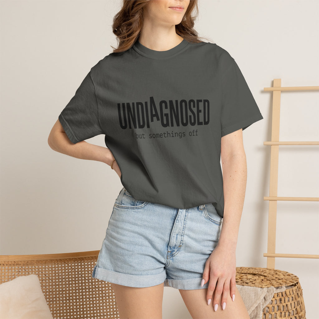 Undiagnosed T-Shirt — "Undiagnosed but something's off" Tee