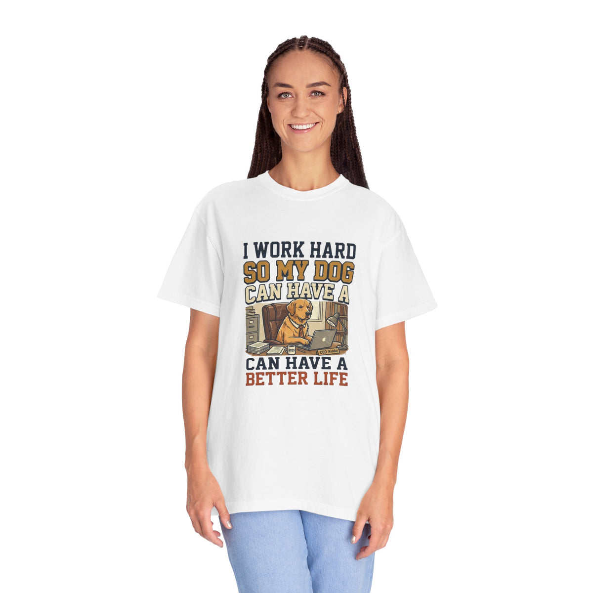 Dog Lover T-Shirt — "I Work Hard So My Dog Can Have a Better Life" Graphic Tee