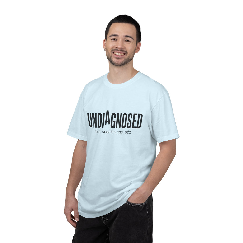 Undiagnosed T-Shirt — "Undiagnosed but something's off" Tee