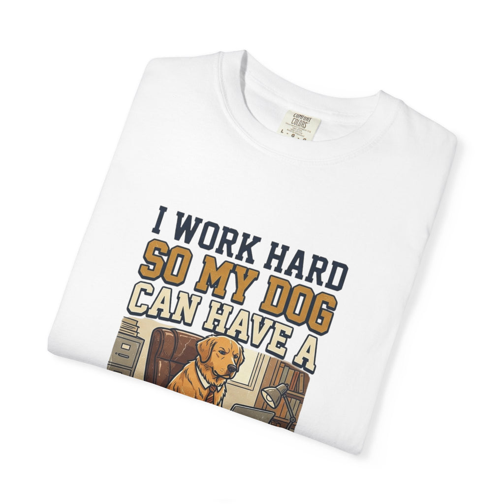 Dog Lover T-Shirt — "I Work Hard So My Dog Can Have a Better Life" Graphic Tee
