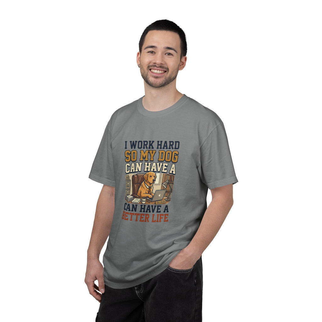 Dog Lover T-Shirt — "I Work Hard So My Dog Can Have a Better Life" Graphic Tee