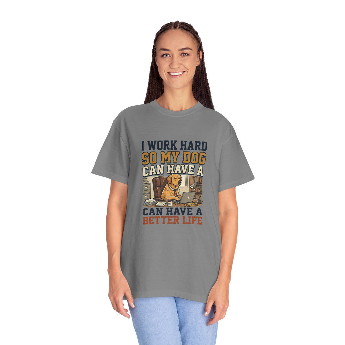 Dog Lover T-Shirt — "I Work Hard So My Dog Can Have a Better Life" Graphic Tee