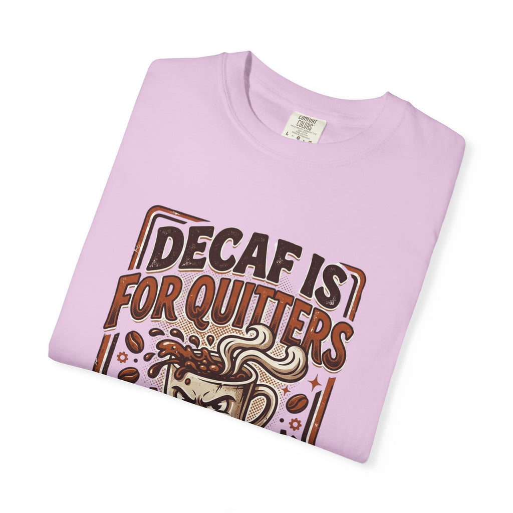 Decaf Is For Quitters Coffee T-Shirt — Funny Coffee Lover Tee