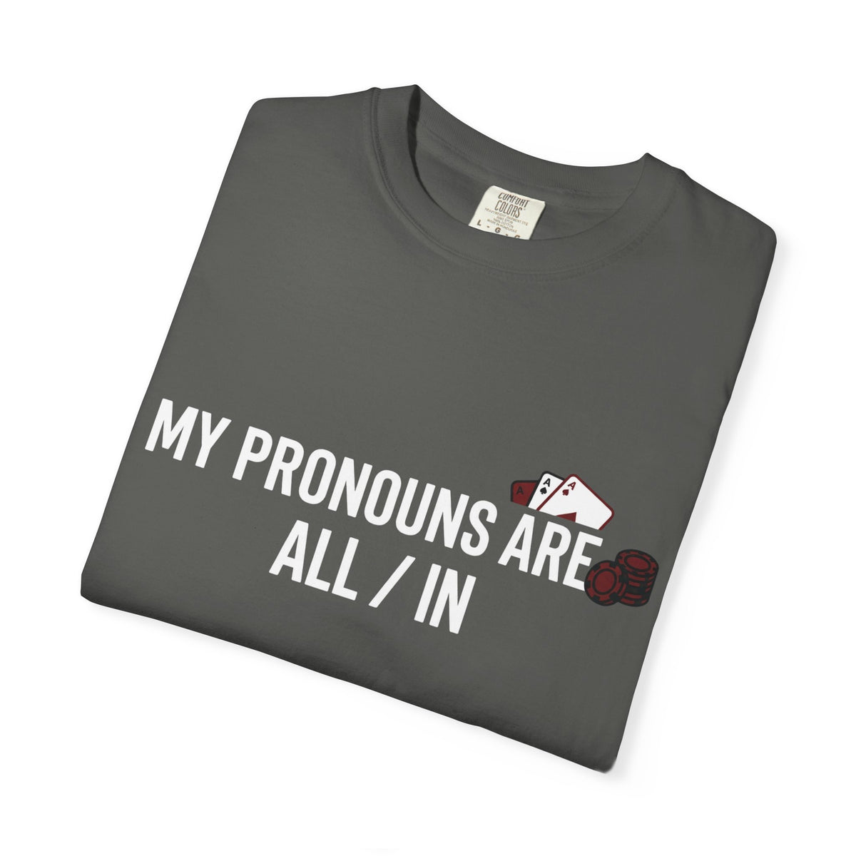 All/In Pronouns T-Shirt — "My Pronouns Are All / In" Poker Tee