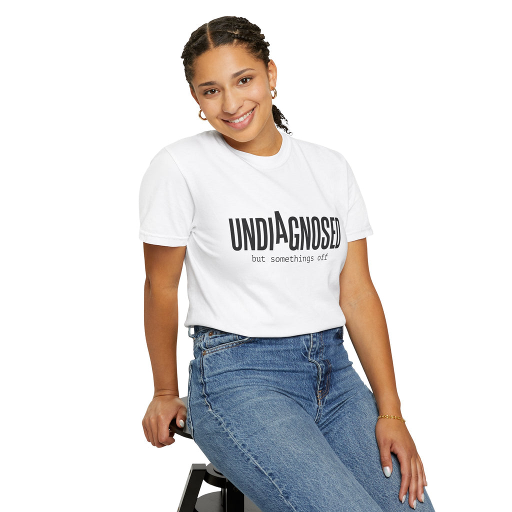 Undiagnosed T-Shirt — "Undiagnosed but something's off" Tee
