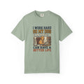 Dog Lover T-Shirt — "I Work Hard So My Dog Can Have a Better Life" Graphic Tee