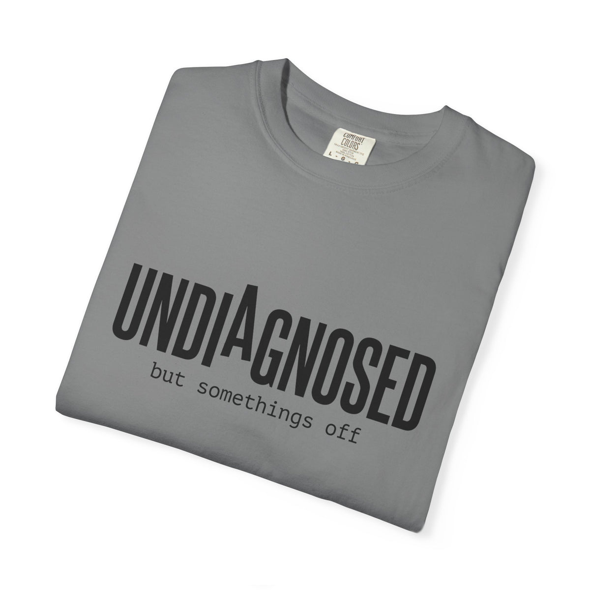 Undiagnosed T-Shirt — "Undiagnosed but something's off" Tee