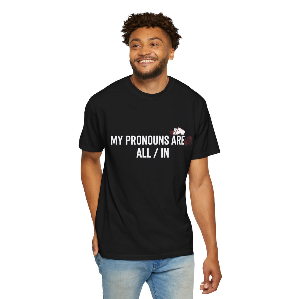 All/In Pronouns T-Shirt — "My Pronouns Are All / In" Poker Tee