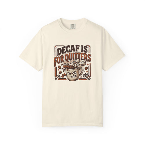 Decaf Is For Quitters Coffee T-Shirt — Funny Coffee Lover Tee