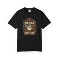 Decaf Is For Quitters Coffee T-Shirt — Funny Coffee Lover Tee