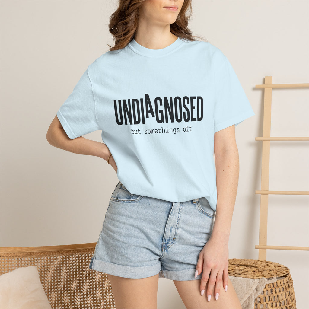 Undiagnosed T-Shirt — "Undiagnosed but something's off" Tee