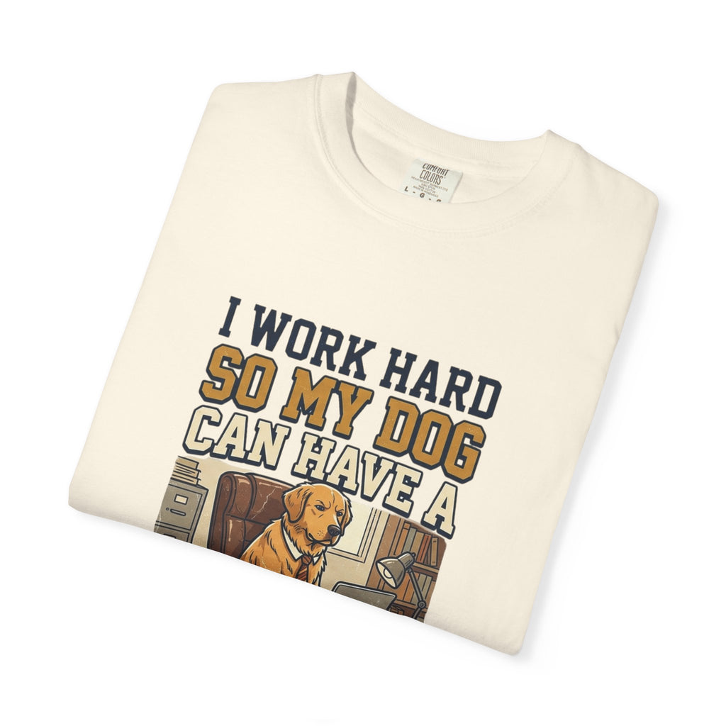 Dog Lover T-Shirt — "I Work Hard So My Dog Can Have a Better Life" Graphic Tee
