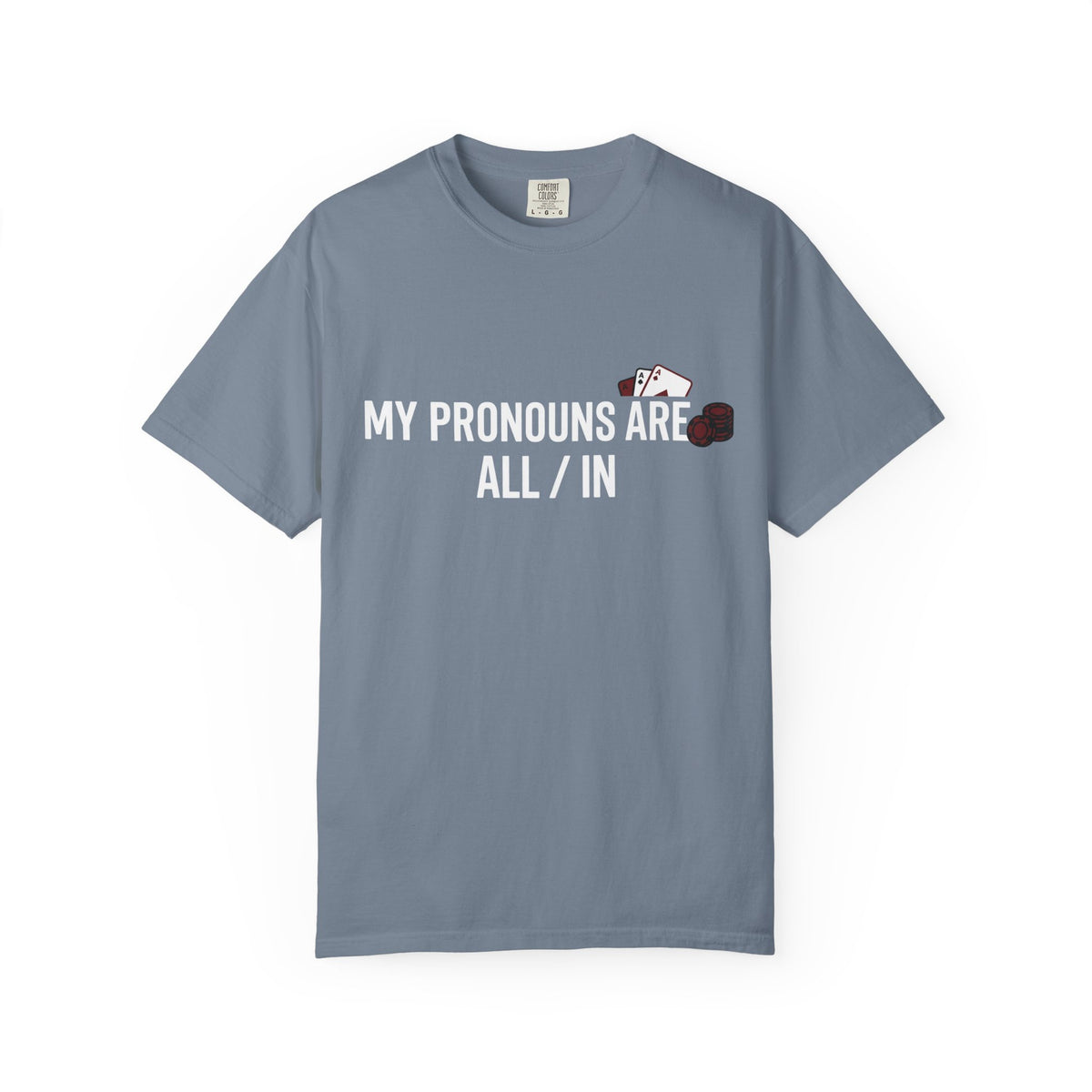 All/In Pronouns T-Shirt — "My Pronouns Are All / In" Poker Tee