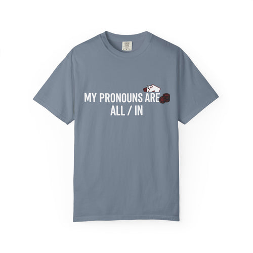 All/In Pronouns T-Shirt — "My Pronouns Are All / In" Poker Tee