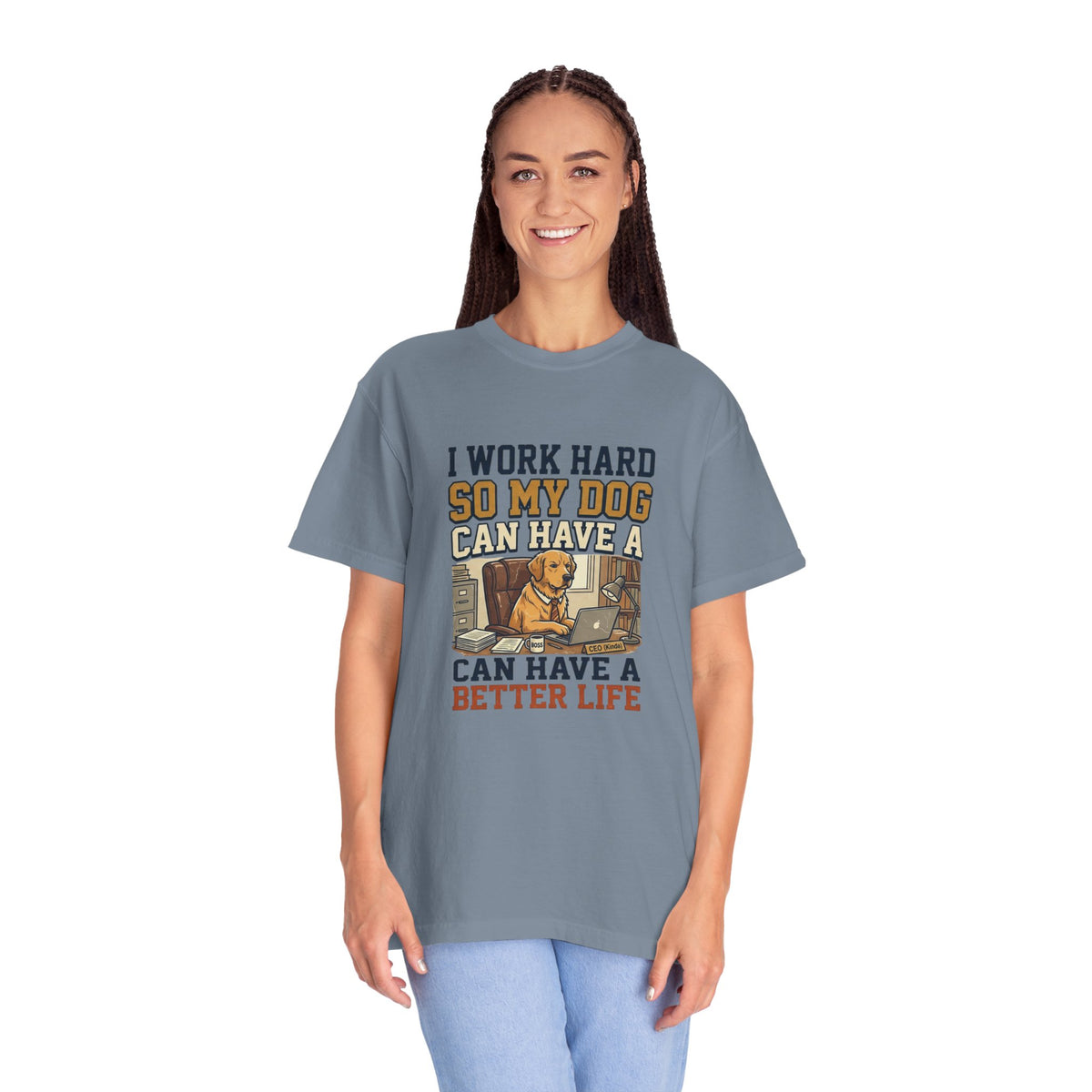 Dog Lover T-Shirt — "I Work Hard So My Dog Can Have a Better Life" Graphic Tee