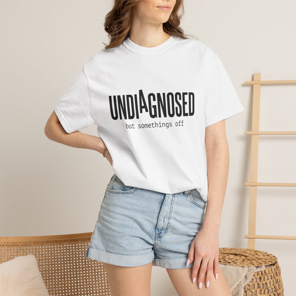Undiagnosed T-Shirt — "Undiagnosed but something's off" Tee