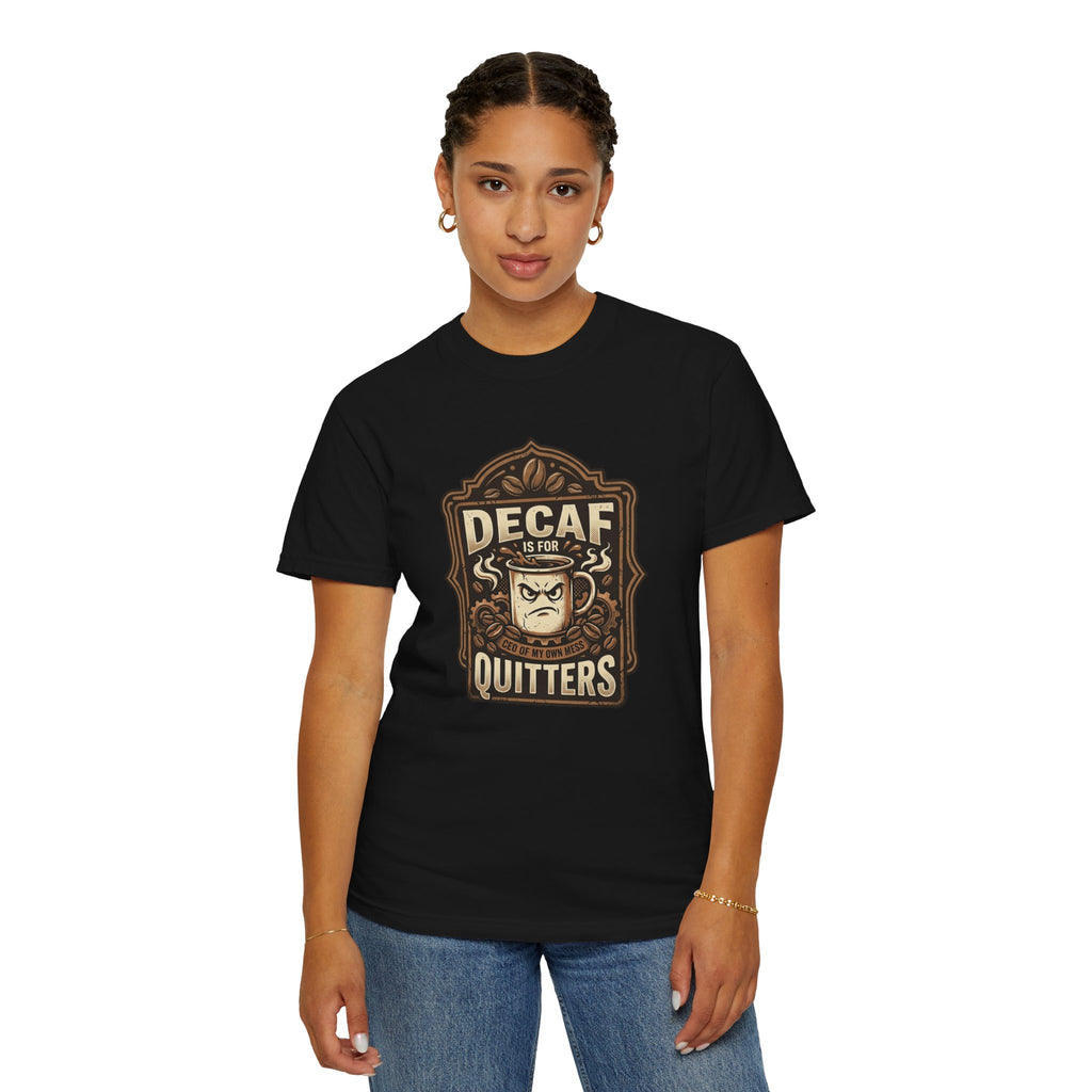 Decaf Is For Quitters Coffee T-Shirt — Funny Coffee Lover Tee