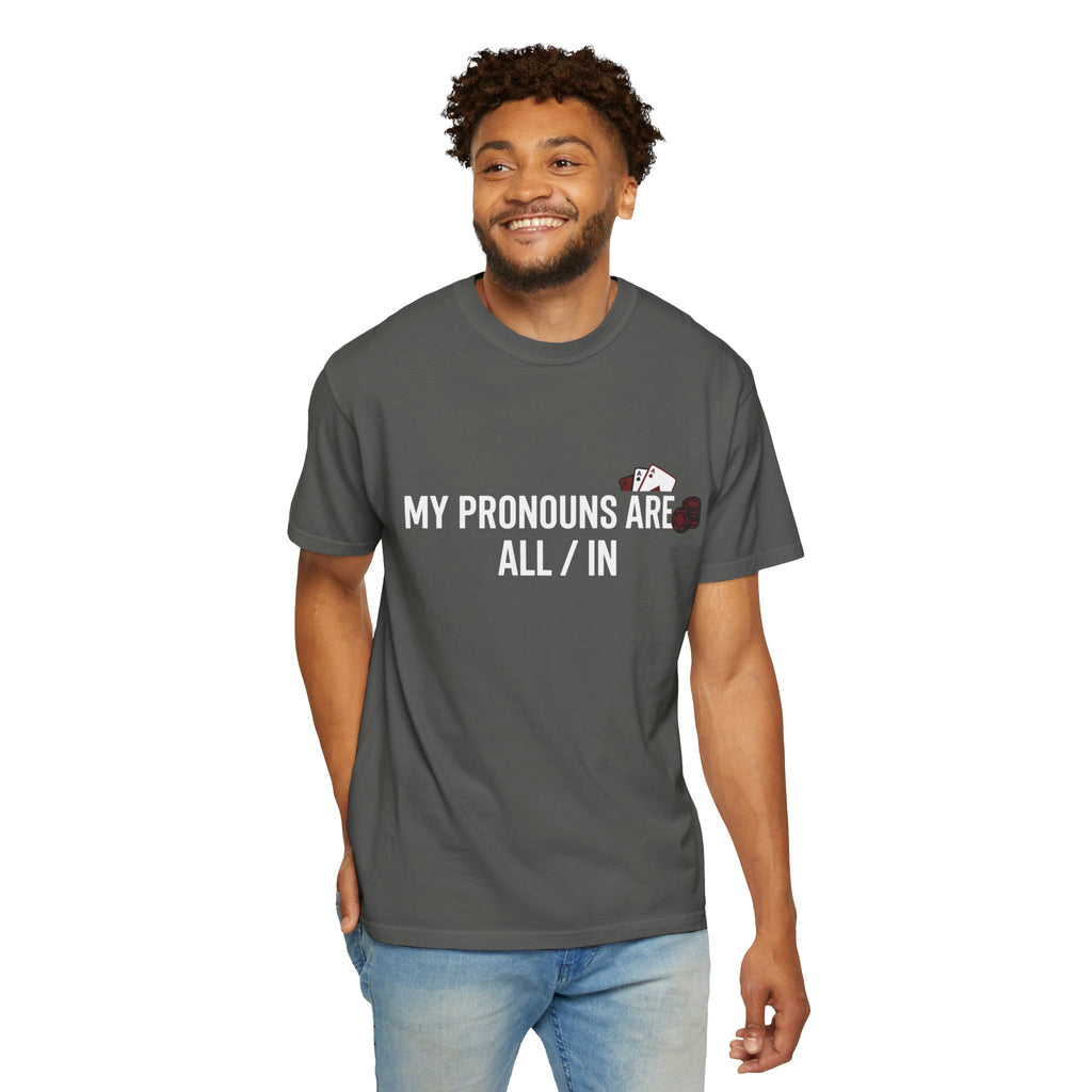 All/In Pronouns T-Shirt — "My Pronouns Are All / In" Poker Tee