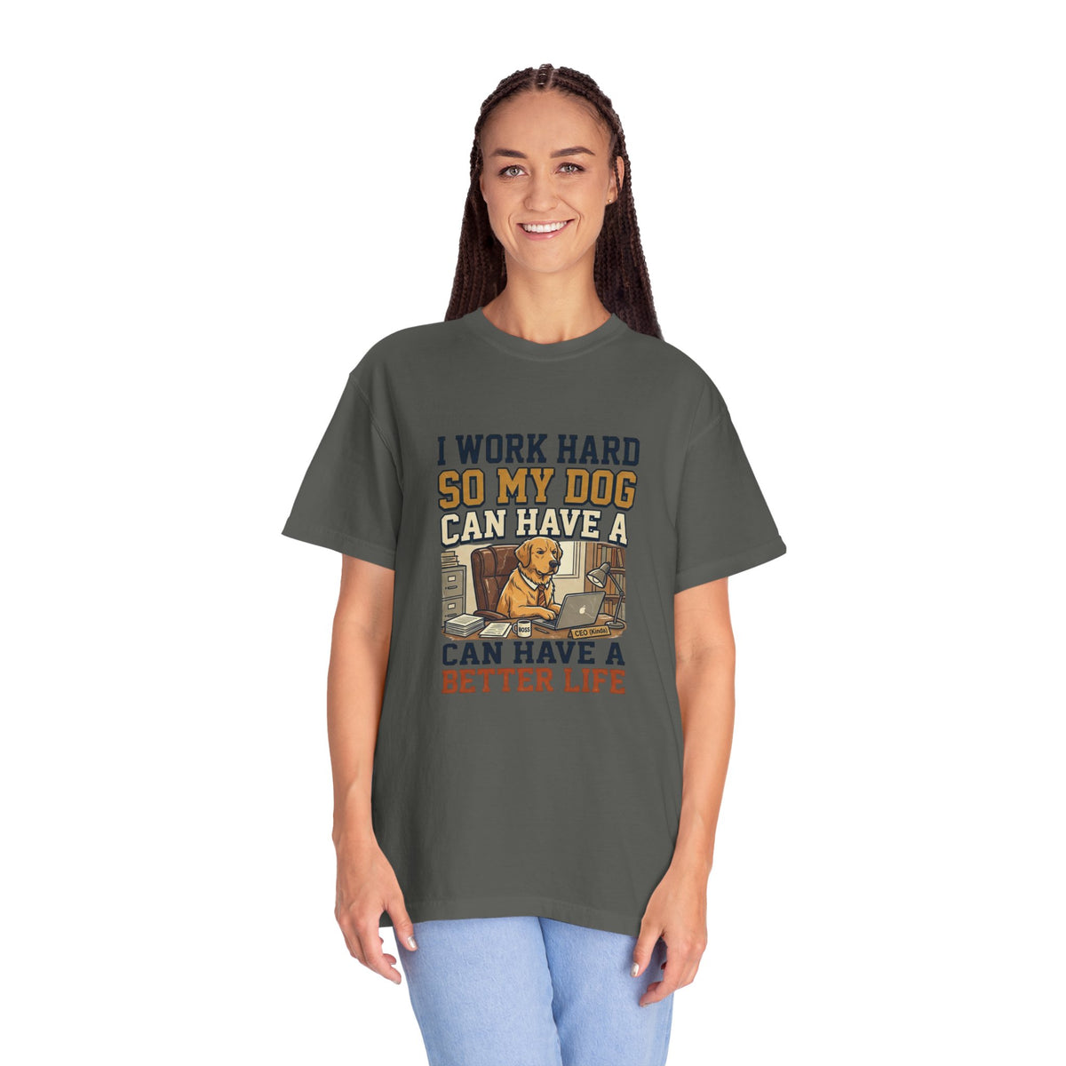 Dog Lover T-Shirt — "I Work Hard So My Dog Can Have a Better Life" Graphic Tee