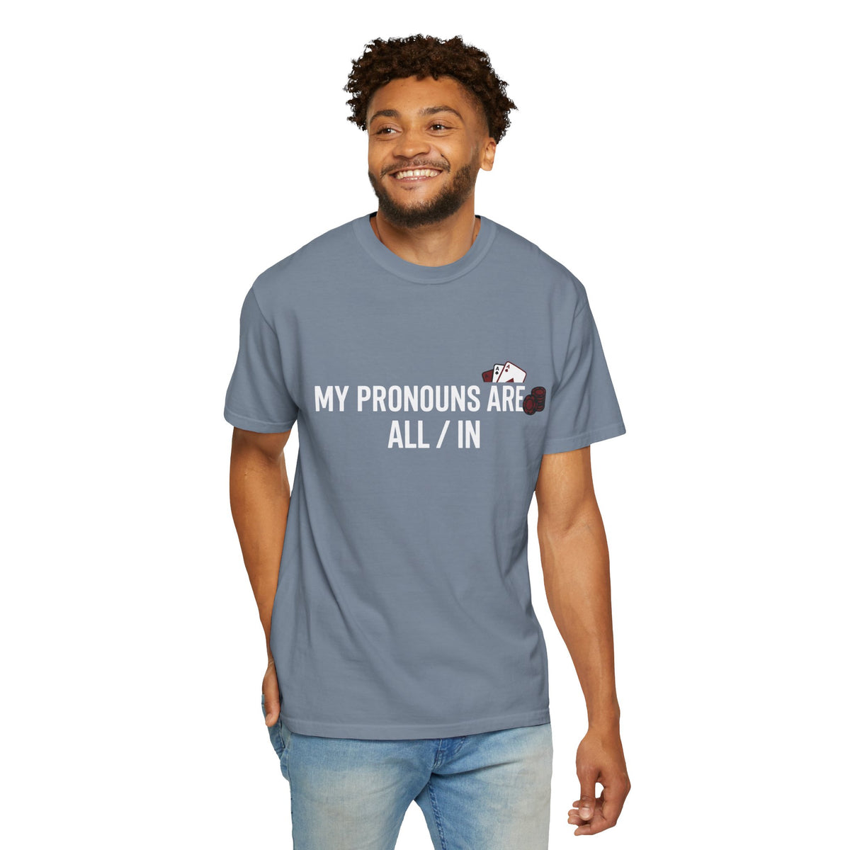 All/In Pronouns T-Shirt — "My Pronouns Are All / In" Poker Tee
