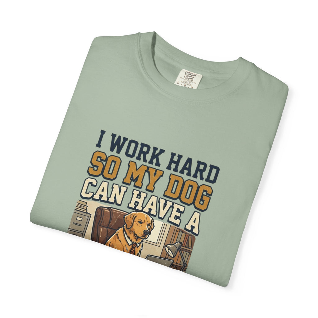 Dog Lover T-Shirt — "I Work Hard So My Dog Can Have a Better Life" Graphic Tee
