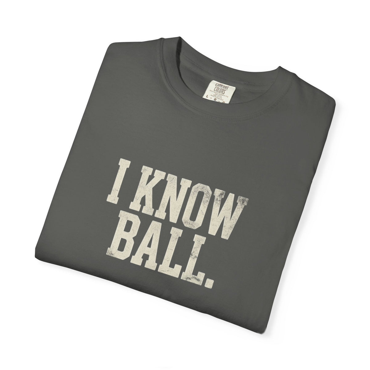I Know Ball T-Shirt — Vintage Sports Graphic Tee