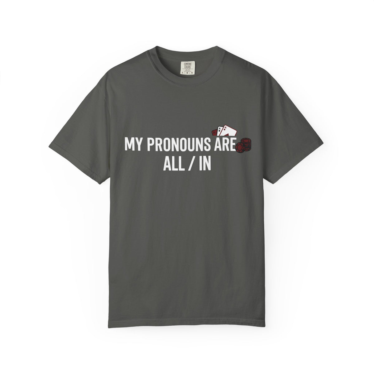 All/In Pronouns T-Shirt — "My Pronouns Are All / In" Poker Tee