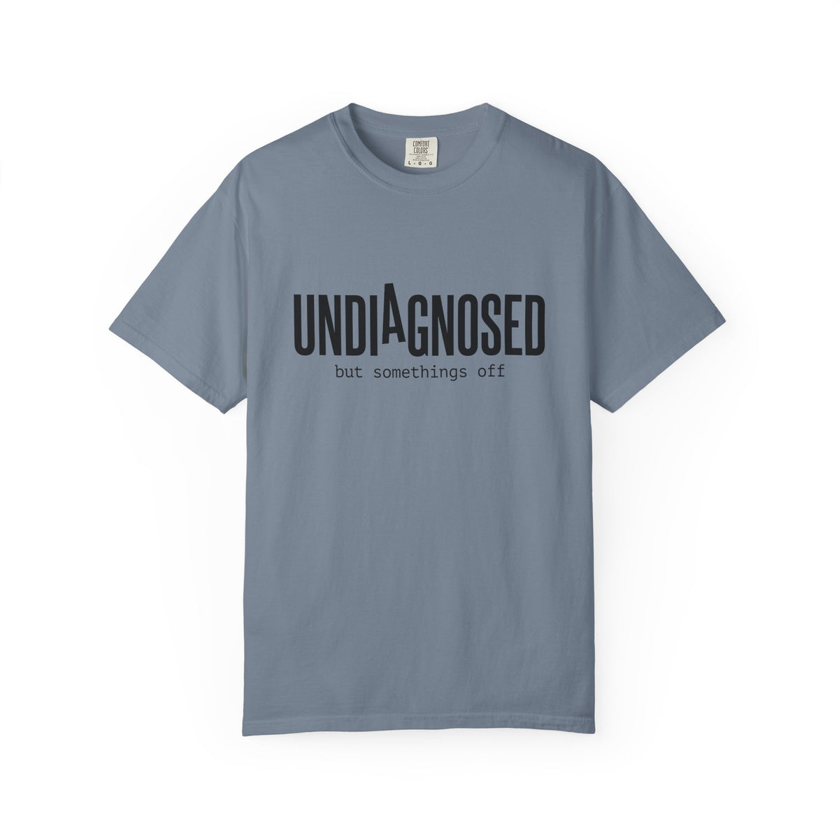 Undiagnosed T-Shirt — "Undiagnosed but something's off" Tee