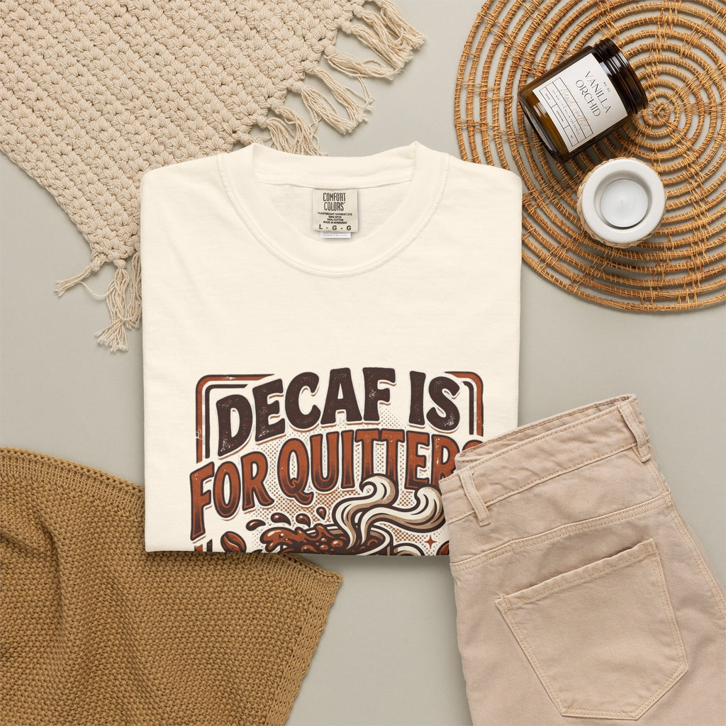 Decaf Is For Quitters Coffee T-Shirt — Funny Coffee Lover Tee