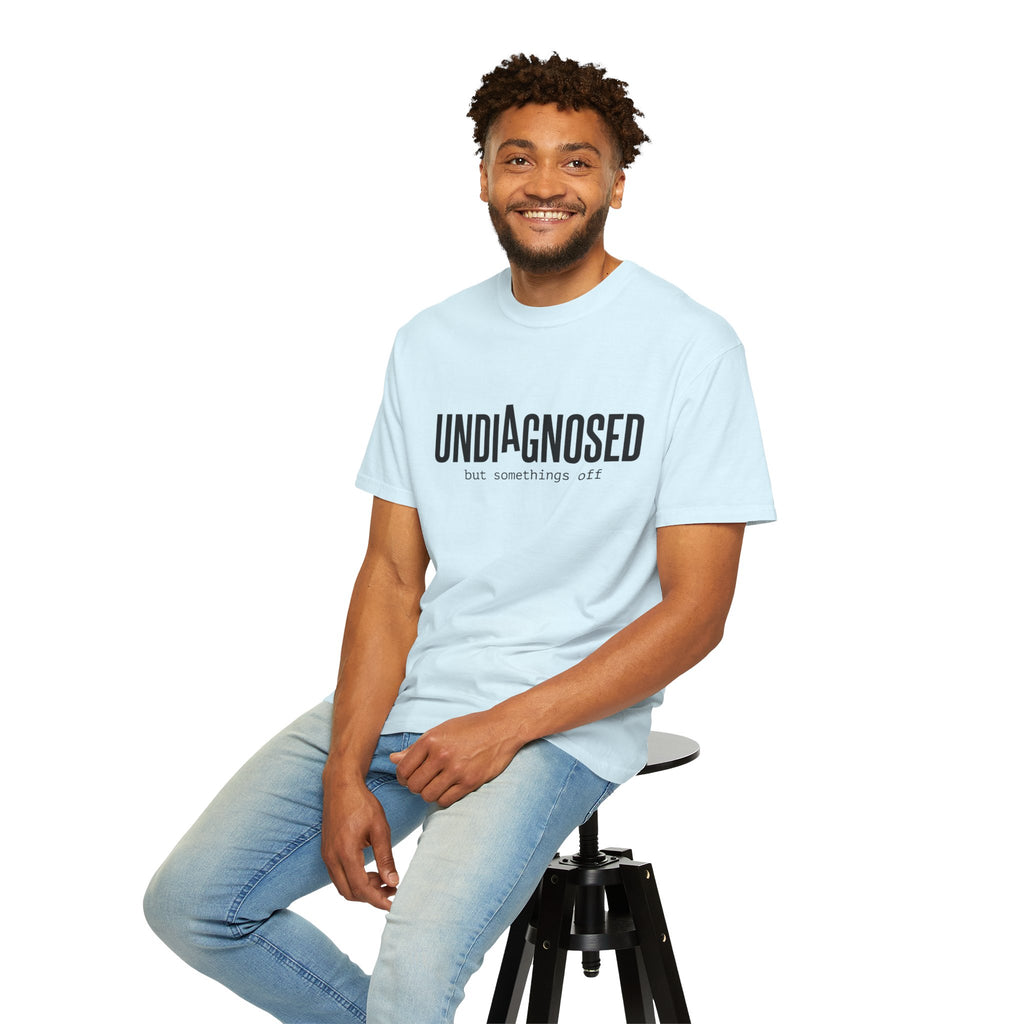 Undiagnosed T-Shirt — "Undiagnosed but something's off" Tee