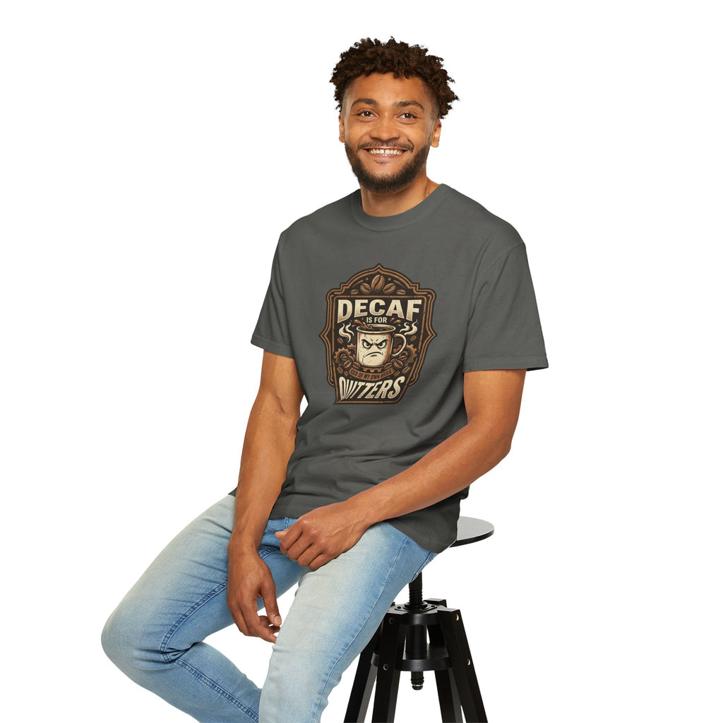 Decaf Is For Quitters Coffee T-Shirt — Funny Coffee Lover Tee