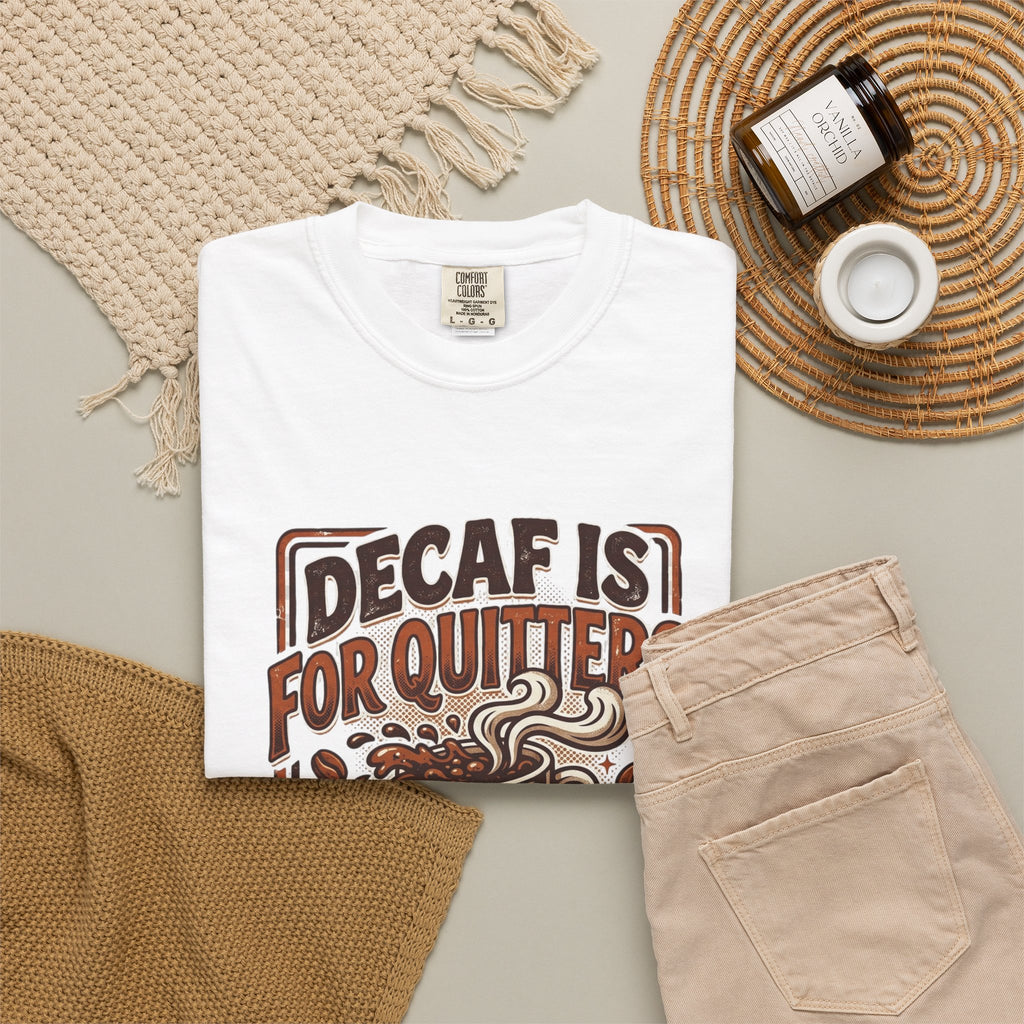 Decaf Is For Quitters Coffee T-Shirt — Funny Coffee Lover Tee