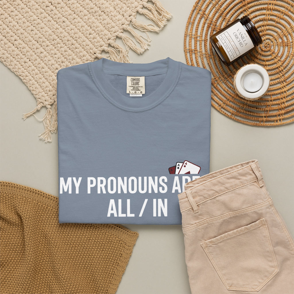 All/In Pronouns T-Shirt — "My Pronouns Are All / In" Poker Tee